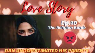 The Religion Bomb|Dan underestimated his parents!! Love story Ep.10|Mrs Merchant Navy