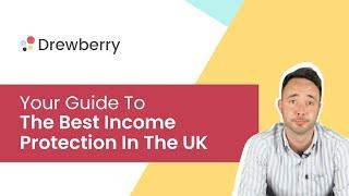 What Is The Best Income Protection In The UK? :: Drewberry™