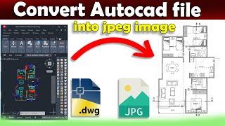 How to convert Autocad dwg to a jpg file | dwg to jpeg | Autocad Tutorial