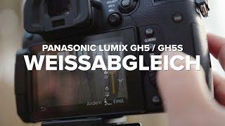 Panasonic GH5/GH5s Tutorial - Der Weißabgleich richtig erklärt!