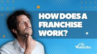 How Does A Franchise Work?