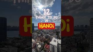 Top 12 Things To Do in Hanoi | Vietnam Travel Guide 2023