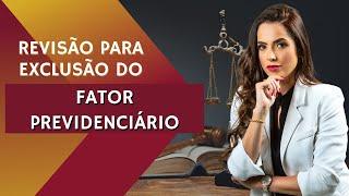 Revisão para excluir o FATOR PREVIDENCIÁRIO