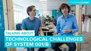 Technological Challenges of System 001/B | Cleaning Oceans | The Ocean Cleanup