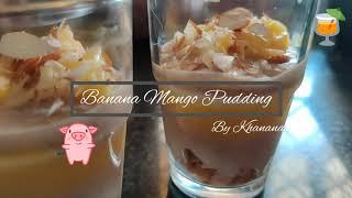 Banana Mango Pudding | Khananaama by Sandhya Jaiswal