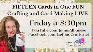 FIFTEEN Handmade Cards in our Getting Crafty LIVE on Friday 8:30pm EST!