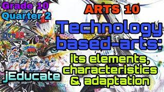 TECHNOLOGY BASED ARTS / ELEMENTS OF ART/ CHARACTERISTICS & FILIPINO ADAPTATION / QUARTER 2/MODULE 1