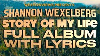 Story Of My Life by Shannon Wexelberg (Complete Album With Lyrics)