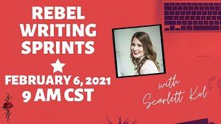 REBEL WRITING SPRINTS WITH SCARLETT KOL: February 6 9 to 11 CST