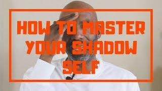 How to Master Your Shadow Self | Shadow Work Explained