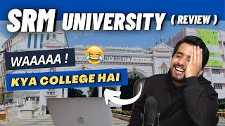 SRM University HONEST Review | Harsh Reality Explained  | Placement | Fee | Hostel | SRMJEEE 2022