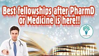 Best fellowships after PharmD and mbbs | what to do after PharmD.PharmD MD MBBS residency program