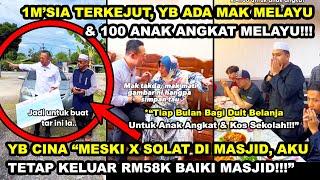 1M'SIA TERKEJUT YB CINA MAK MELAYU &100 ANAK ANGKAT MELAYU "MESKI X SOLAT, BAGI RM58K BAIKI MASJID"