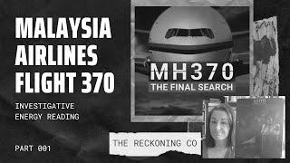 123: MALAYSIA AIRLINES FLIGHT 370 --- What Happened? Why? Energy Reading --- Part 1