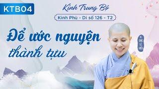 Để ước nguyện thành tựu. Kinh Trung Bộ. Kinh Phù Di số 126. SC. Giác Lệ Hiếu