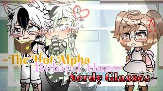 •~The Hot Alpha behind those Nerdy Glasses~•GLMM+GLMV(using normal gacha big heads)PLEASE READ DESC!