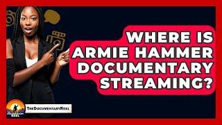Where Is Armie Hammer Documentary Streaming? - The Documentary Reel