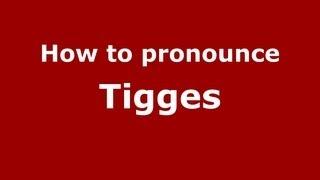 How to Pronounce Tigges - PronounceNames.com