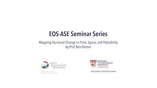 Mapping Sea-Level Change in Time, Space, and Probability - Prof Ben Horton