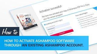 How to activate Ashampoo software through an existing Ashampoo account.