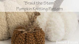 How to Braided a Knitted Pumpkin Stem - Free Pumpkin Pattern {Part 5}