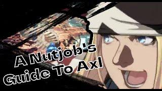 A Nutjob's Guide to Axl | The ULTIMATE Axl Low Guide
