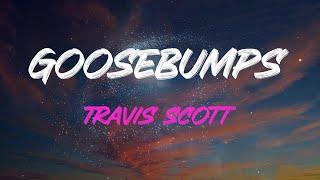 Travis Scott - Goosebumps Lyrics | When You Throw That To The Side, Yeah