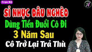 Sỉ nhục dâu nghèo dùng tiền đuổi cô đi  3 năm sau cô trở lại trả thù - Truyện tâm sự thầm kín hay