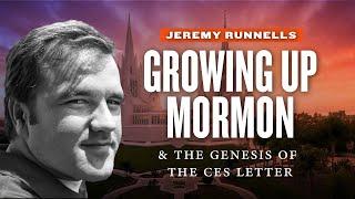 The Genesis of the CES Letter - Jeremy Runnells Pt. 1 - Mormon Stories Ep. 480