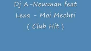 Dj A Newman feat Lexa - Moi Mechti ( Club Hit )