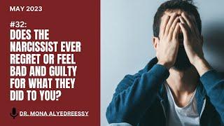 32 | Does the Narcissist Ever Regret or Feel Bad and Guilty For What They Did to You?