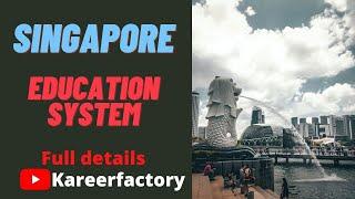 May 19, 2022 SINGAPORE EDUCATION SYSTEM  (KAREERFACTORY)  #singapore education,    #india vs singapo