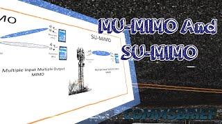 MU-MIMO & SU-MIMO: Multi-User MIMO & Single-User MIMO