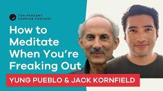 Jack Kornfield & Yung Pueblo On: How To Meditate When You’re Freaking Out, the Limits of the Mind