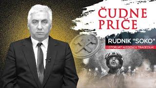 ČUDNE PRIČE 56 - RUDNIK "SOKO" i istorijat njegovih tragedija‼