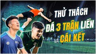 THỬ THÁCH ĐÁ 3 TRẬN 1 NGÀY | Cán Cris