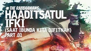 "HAADITSATUL IFKI, SAAT IBUNDA KITA DIFITNAH" PART .01 - Ust. Muhammad Nuzul Dzikri