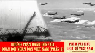 Những trận đánh lớn của Quân đội Nhân dân Việt Nam phần 8