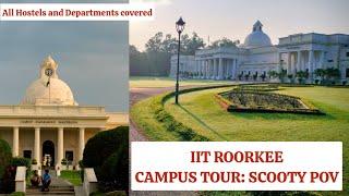 This is how IIT Roorkee Campus looks | Campus Tour: Scooty Point of View | Unfiltered IIT Roorkee