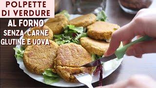 POLPETTE di VERDURE, POCHI INGREDIENTI, LEGGERE, DELIZIOSE NON FRITTE buone SENZA CARNE UOVA GLUTINE