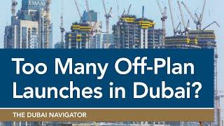 Does Dubai Have Too Many Off-Plan Property Launches?