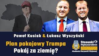 Plan pokojowy Trumpa. Pokój za ziemię? | Paweł Kusiak & Łukasz Wyszyński