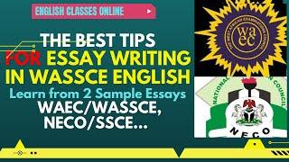 THE BEST TIPS FOR ESSAY WRITING IN WASSCE ENGLISH // Learn from Sample Essays // WAEC/WASSCE ENGLISH