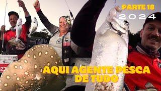 AQUI AGENTE PESCA DE TUDO - ACAMPAMENTO 2024 - PARTE 18