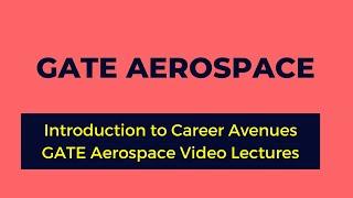 Introduction to Career Avenues GATE Aerospace Video Lectures