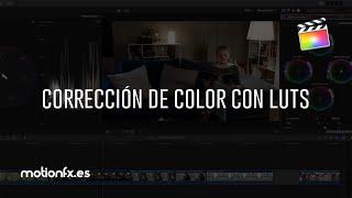 Tutorial de Final Cut Pro: Etalonaje con LUTs + LUTs gratuitas