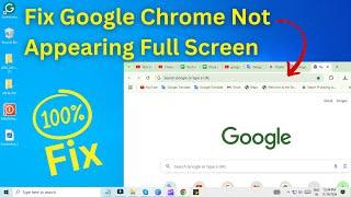 Fix Google Chrome Browser Not Appearing Full Screen on Your Laptop/PC – Easy Fix