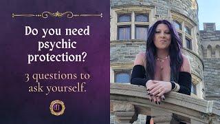 What is psychic protection and do you need it?