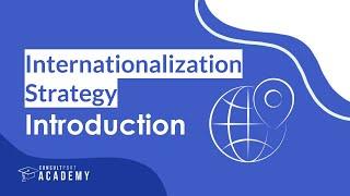 Internationalization Strategy Introduction | Internationalization Strategy Course