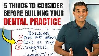 5 Things To Consider BEFORE Building Your Dental Practice